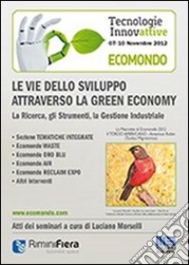 Le vie dello sviluppo attraverso la Green Economy. CD-ROM libro di Morselli Luciano