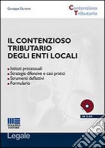 Il contenzioso tributario degli enti locali. Con CD-ROM libro di Durante Giuseppe