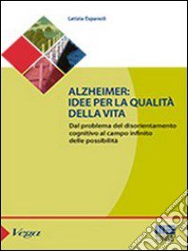 Alzheimer. Idee per la qualità della vita libro di Espanoli Letizia