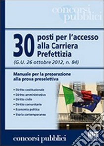 30 posti per l'accesso alla carriera prefettizia libro