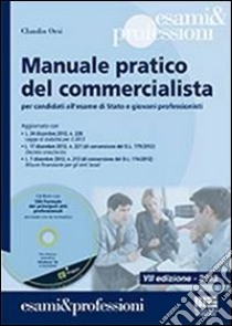 Manuale pratico del commercialista. Per candidati all'esame di Stato e giovani professionisti. Con CD-ROM libro di Orsi Claudio