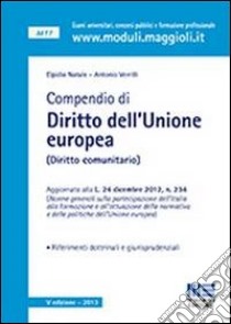 Compendio di diritto dell'Unione europea (Diritto comunitario) libro di Natale Elpidio - Verrilli Antonio