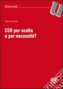 CSR per scelta o per necessità? libro di Gazzola Patrizia