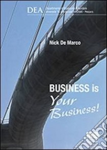 Business is your business! libro di De Marco Nick