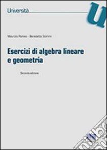 Esercizi di algebra lineare e geometria libro di Romeo Maurizio; Scimmi Benedetto