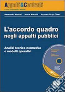 L'accordo quadro negli appalti pubblici. Con CD-ROM libro di Massari Alessandro; Montalti Morris; Oliveri Accursio Pippo