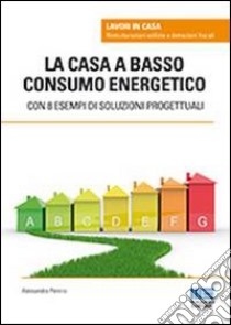 La casa a basso consumo energetico libro di Pennisi Alessandra