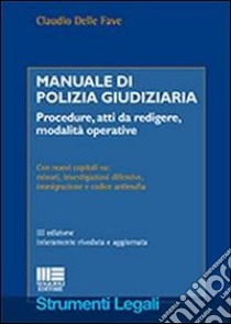 Manuale di polizia giudiziaria libro di Delle Fave Claudio