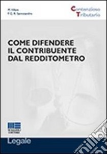 Come difendere il contribuente dal redditometro libro di Sannicandro Francesca R. - Villani Maurizio