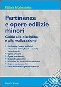 Pertinenze e opere edilizie minori libro di Di Nicola Mario