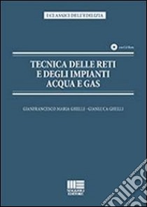 Tecnica delle reti e degli impianti acqua e gas libro di Ghelli Gianfrancesco M.; Ghelli Gianluca