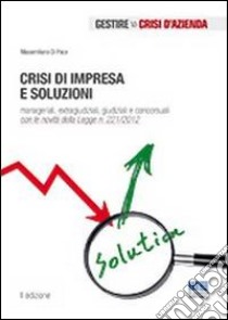 Crisi di impresa e soluzioni libro di Di Pace Massimiliano