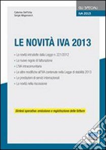 Le novità IVA 2013 libro di Dell'Erba Caterina - Mogorovich Sergio