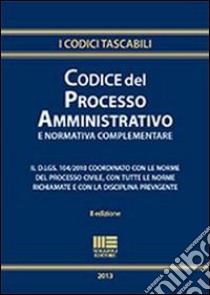 Codice del processo amministrativo e normativa complementare libro