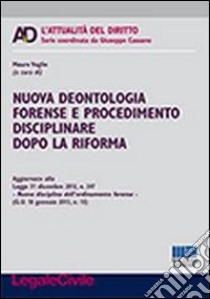 Nuova deontologia forense e procedimento disciplinare dopo la riforma libro di Vaglio M. (cur.)