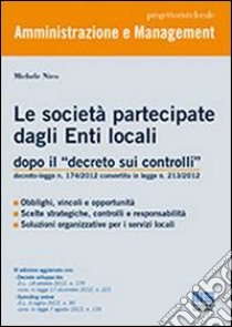 Le società partecipate dagli enti locali dopo il «decreto sui controlli» libro di Nico Michele