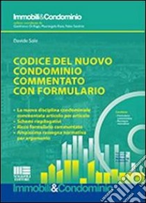 Codice del nuovo condominio commentato con formulario. Con CD-ROM libro di Sole Davide