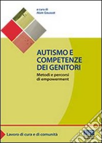 Autismo e competenze dei genitori libro di Goussot Alain