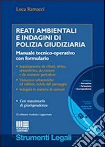 Reati ambientali e indagini di polizia giudiziaria. Con CD-ROM libro di Ramacci Luca