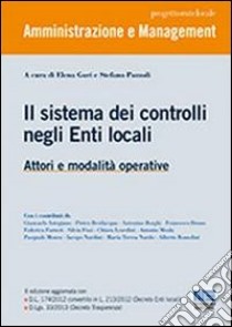 Il sistema dei controlli negli enti locali. Attori e modalità operative libro di Gori Elena; Pozzoli Stefano