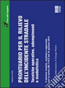 Prontuario per il rilievo dell'incidente stradale libro di Noè Gaetano