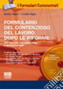 Formulario del contenzioso del lavoro dopo le riforme. Con CD-ROM libro di Nigro Benito; Nigro Lucilla