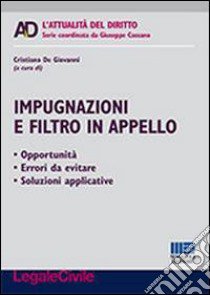 Impugnazioni e filtro in appello libro di De Giovanni Cristiano