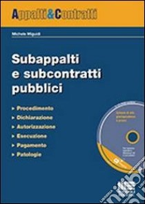 Subappalti e subcontratti pubblici. Con CD-ROM libro di Miguidi Michele