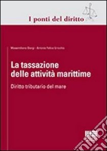 La tassazione delle attività marittime libro di Giorgi Massimiliano; Uricchio Antonio