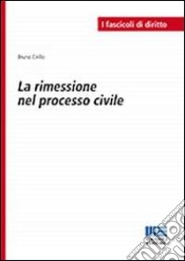 La rimessione nel processo civile libro di Cirillo Bruno