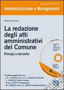 La redazione degli atti amministrativi del comune. Principi e tecniche. Con CD-ROM libro di Tessaro Tiziano