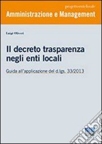 Il decreto trasparenza negli enti locali libro di Oliveri Luigi