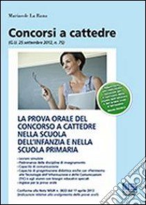 La prova orale del concorso a cattedre nella scuola dell'infanzia e nella scuola primaria libro di La Rana Mariasole