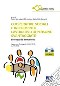 Cooperative sociali e inserimento lavorativo di persone svantaggiate. Linee guida e strumenti. Con CD-ROM libro