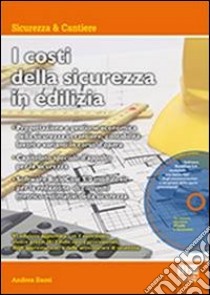 I costi della sicurezza in edilizia. Con CD-ROM libro di Bassi Andrea