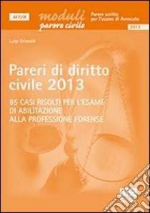 Pareri di diritto civile 2013 libro di Grimaldi Luigi