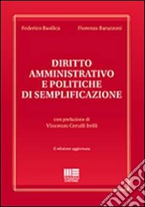 Diritto amministrativo e politiche di semplificazione libro di Basilica Federico; Barazzoni Fiorenza