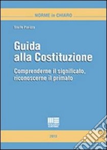 Guida alla Costituzione. Comprenderne il significato, riconoscerne il primato libro di Panizza Saulle