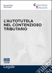 L'autotutela nel contenzioso tributario libro di Villani Maurizio; Rizzelli Paola