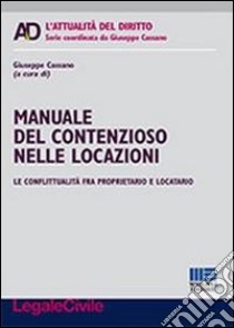 Manuale del contenzioso nelle locazioni. Le conflittualità fra proprietario e locatario libro di Cassano G. (cur.)