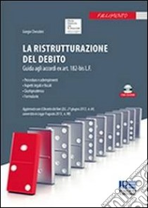 La ristrutturazione del debito. Guida agli accordi ex art. 182 bis L.F. CON CD-ROM libro di Cherubini Giorgio
