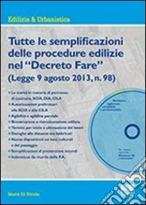 Tutte le semplificazioni delle procedure edilizie nel «Decreto Fare». Con CD-ROM libro di Di Nicola Mario