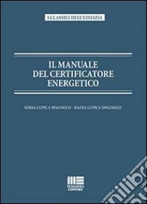 Il manuale del certificatore energetico libro di Lupica Spagnolo Sonia; Lupica Spagnolo Nadia