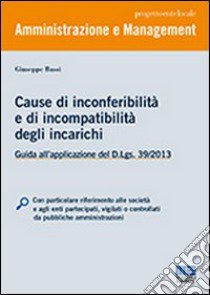 Cause di inconferibilità e di incompatibilità degli incarichi libro di Bassi Giuseppe