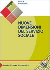 Nuove dimensioni del servizio sociale libro di Dente Franca