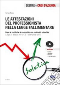 Le attestazioni del professionista nella legge fallimentare. Con CD-ROM libro di Brescia Gennaro