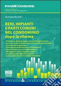 Beni, impianti e parti comuni nel condominio dopo la riforma libro di Bordolli Giuseppe