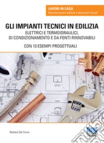 Gli impianti tecnici in edilizia libro di Del Corno Barbara