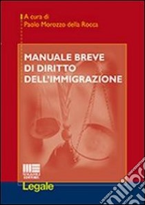 Manuale breve di diritto all'immigrazione libro di Morozzo Della Rocca P. (cur.)