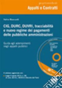 CIG, DURC, DUVRI, tracciabilità e nuovo regime dei pagamenti delle pubbliche amministrazioni. Con CD-ROM libro di Biancardi Salvio